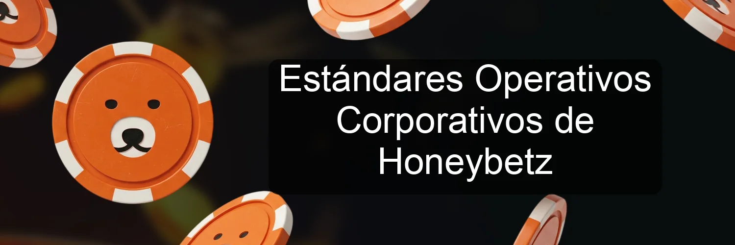 Estándares Operativos Corporativos de Honeybetz