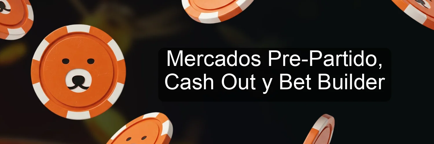 Mercados Pre-Partido, Cash Out y Bet Builder