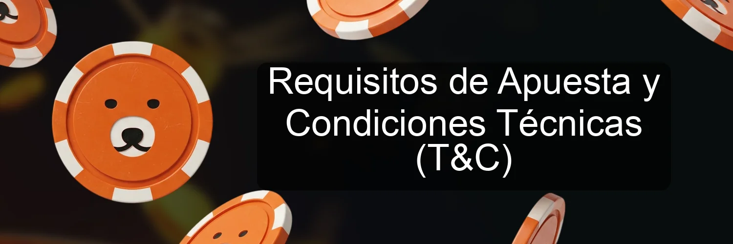 Requisitos de Apuesta y Condiciones Técnicas (T&C)
